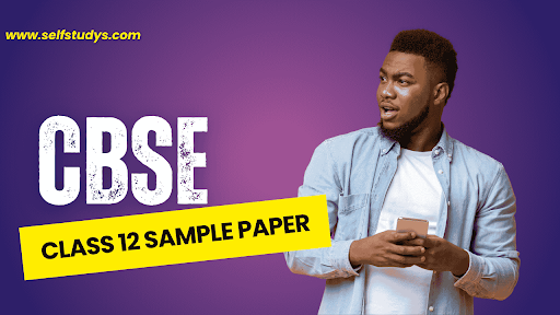 Practice CBSE Class 12 Sample Paper Before Board Exams